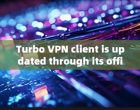 Turbo VPN client is updated through its official website.Heres how you can update it: