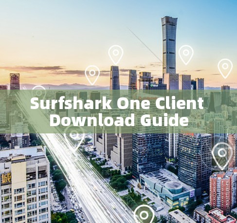 Surfshark One Client Download Guide