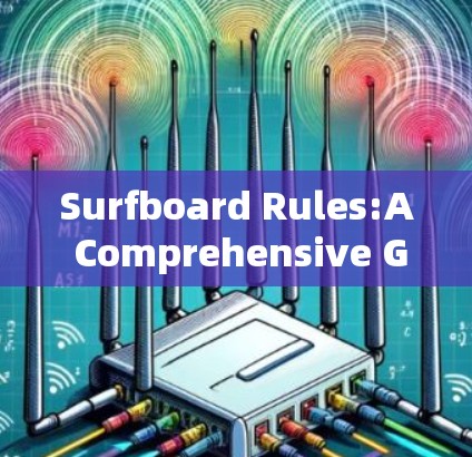 Surfboard Rules:A Comprehensive Guide to Setting Up a Surfer’s Favorite Device