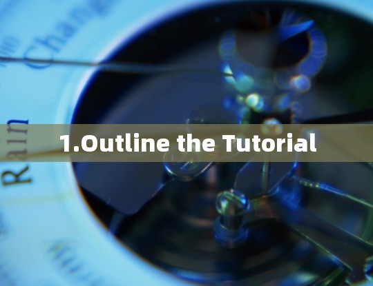1.Outline the Tutorial 1.Outline the Tutorial