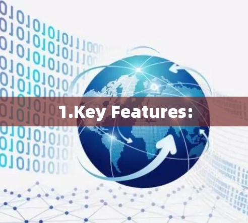 1.Key Features: 1.Key Features: