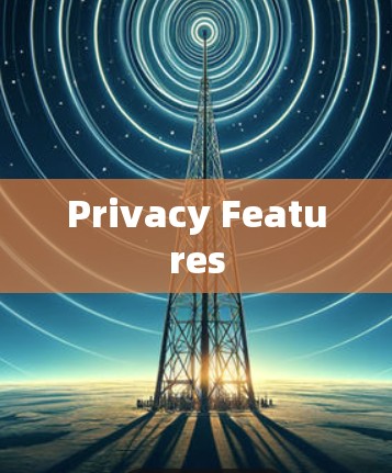 Privacy Features