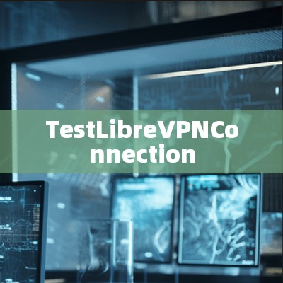 TestLibreVPNConnection