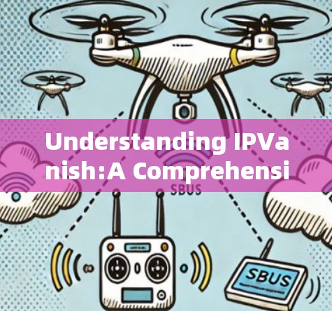 Understanding IPVanish:A Comprehensive Guide Understanding IPVanish:A Comprehensive Guide