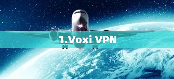 1.Voxi VPN