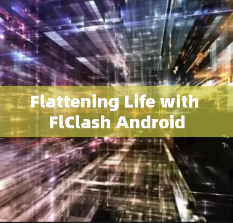 Flattening Life with FlClash Android