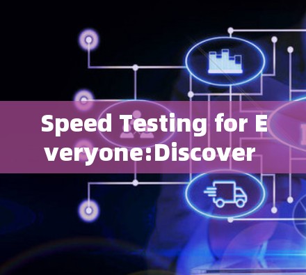 Speed Testing for Everyone:Discover Your Websites Speed